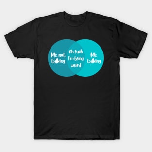 Venn Diagram Me talking vs. Me not talking T-Shirt